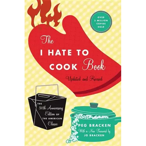 The I Hate to Cook Book (50th Anniversary Edition)