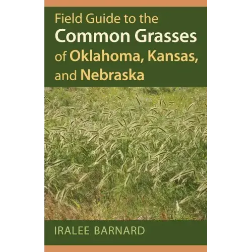 Field Guide to the Common Grasses of Oklahoma, Kansas, and Nebraska