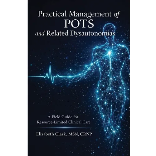 Practical Management of POTS and Related Dysautonomias: A field guide for resource limited clinical care