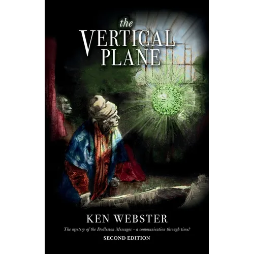 The Vertical Plane: The Mystery of the Dodleston Messages: Second Edition