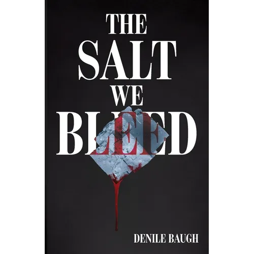 The Salt We Bleed