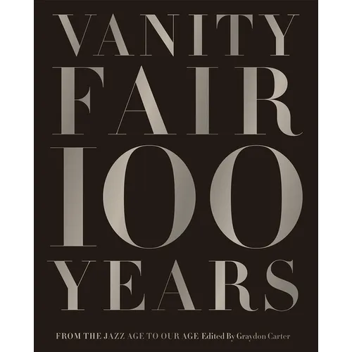 Vanity Fair 100 Years: From the Jazz Age to Our Age
