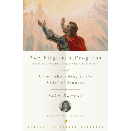 The Pilgrim's Progress and Grace Abounding to the Chief of Sinners
