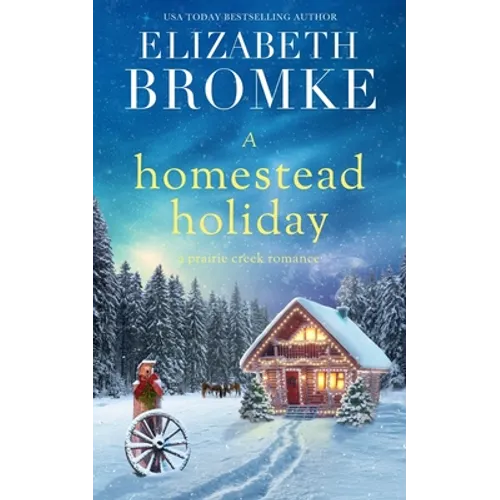 A Homestead Holiday: A Prairie Creek Romance