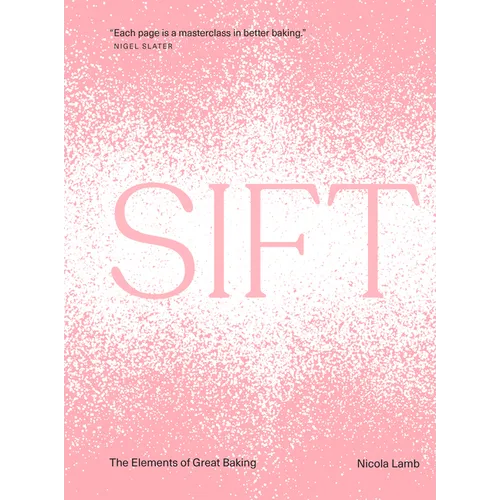 Sift: The Elements of Great Baking