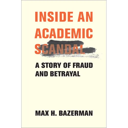 Inside an Academic Scandal: A Story of Fraud and Betrayal