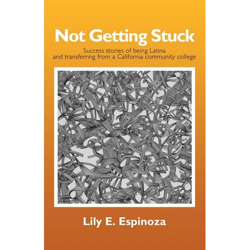 Not Getting Stuck: Success Stories of being Latina and Transferring from a California Community College