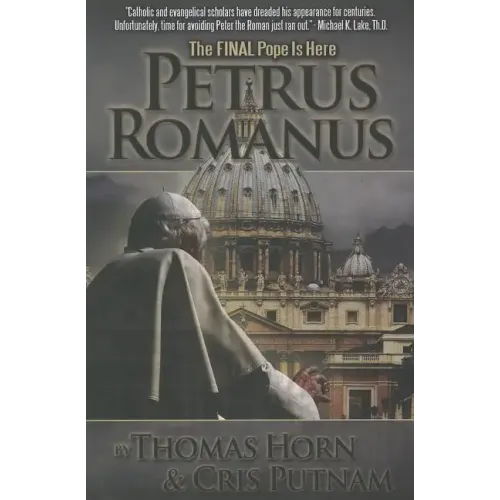 Petrus Romanus: The Final Pope Is Here