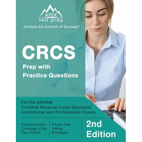CRCS Prep with Practice Questions for the AAHAM Certified Revenue Cycle Specialist Institutional and Professional Exams [2nd Edition]