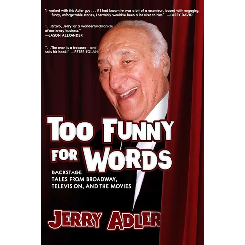 Too Funny for Words: Backstage Tales from Broadway, Television, and the Movies