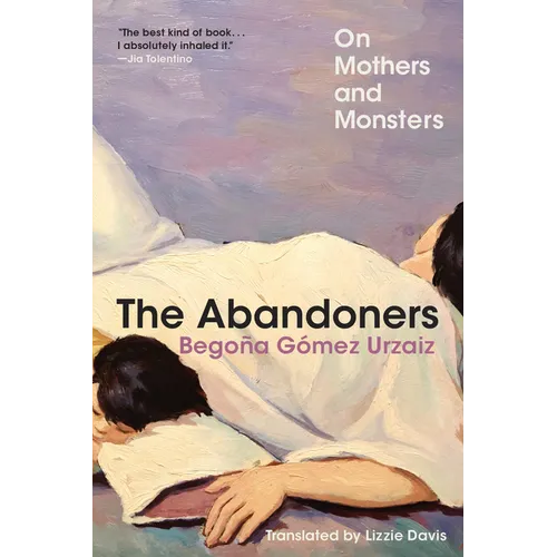 The Abandoners: On Mothers and Monsters