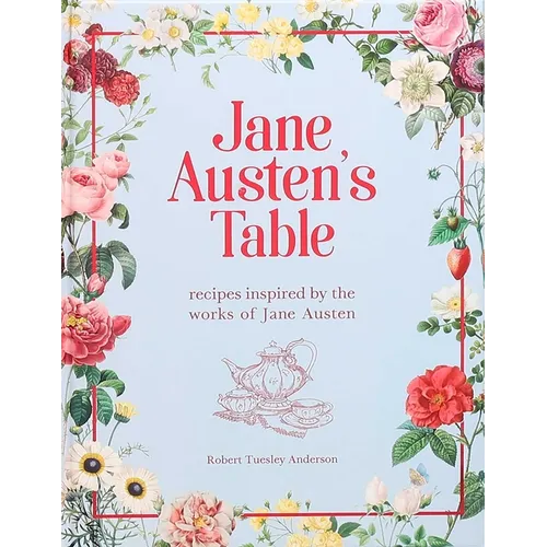 Jane Austen's Table: Recipes Inspired by the Works of Jane Austen