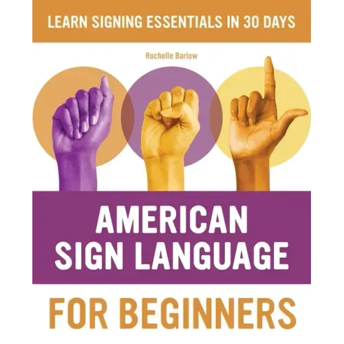 American Sign Language for Beginners: Learn Signing Essentials in 30 Days