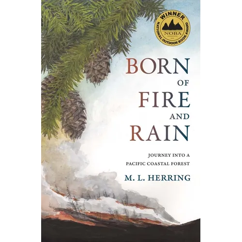 Born of Fire and Rain: Journey Into a Pacific Coastal Forest