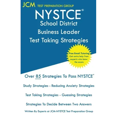 NYSTCE School District Business Leader - Test Taking Strategies: NYSTCE 105 - NYSTCE 106 Exam - Free Online Tutoring - New 2020 Edition - The latest s