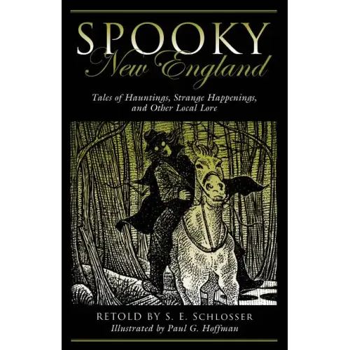 Spooky New England: Tales of Hauntings, Strange Happenings, and Other Local Lore