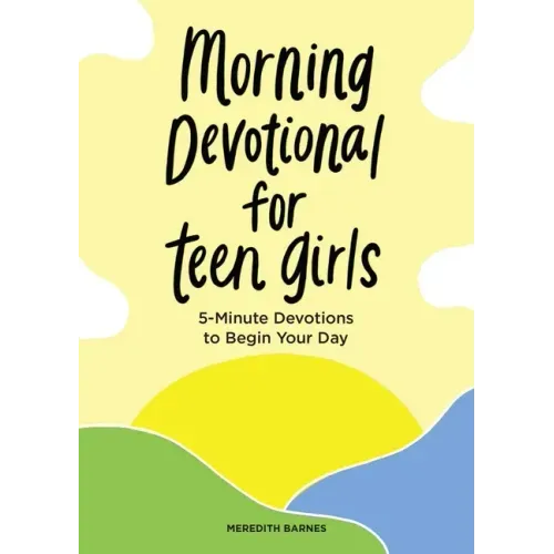 Morning Devotional for Teen Girls: 5-Minute Devotions to Begin Your Day