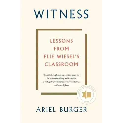 Witness: Lessons from Elie Wiesel's Classroom