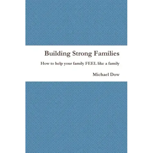 Building Strong Families: How to help your family FEEL like a family