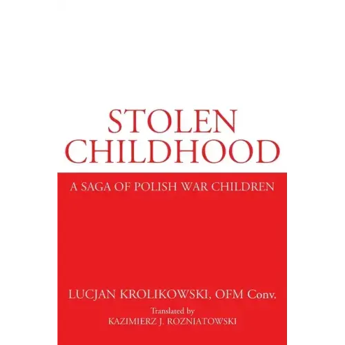 Stolen Childhood: A Saga of Polish War Children