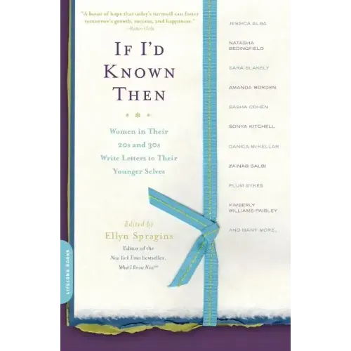 If I'd Known Then: Women in Their 20s and 30s Write Letters to Their Younger Selves