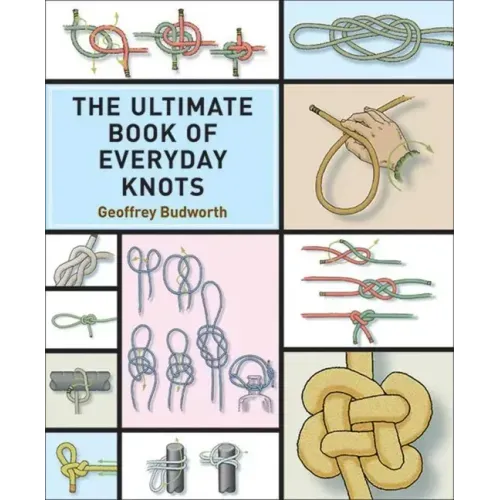The Ultimate Book of Everyday Knots: (Over 15,000 Copies Sold)