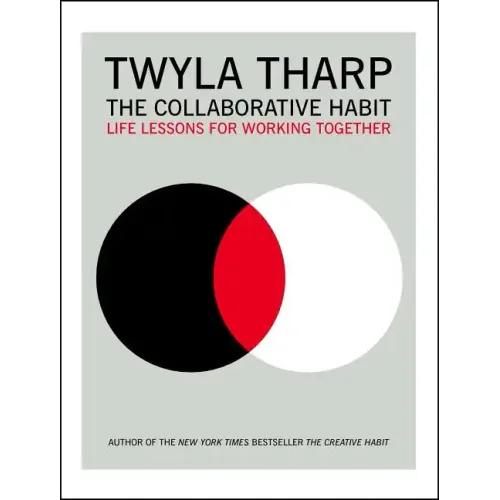 The Collaborative Habit: Life Lessons for Working Together