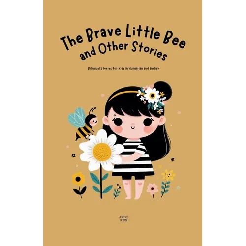 The Brave Little Bee and Other Stories: Bilingual Stories for Kids in Hungarian and English