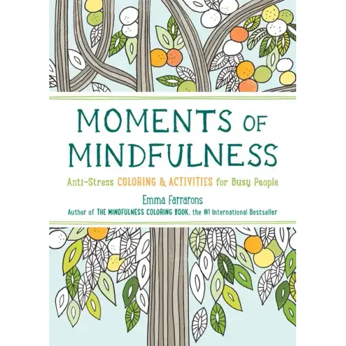 Moments of Mindfulness: The Anti-Stress Adult Coloring Book with Activities to Feel Calmer