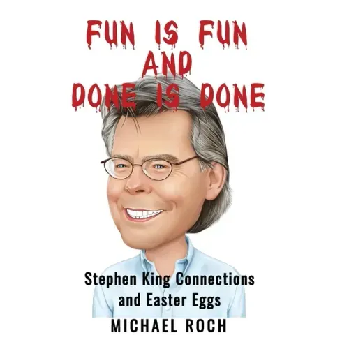 Fun is Fun and Done is Done: Stephen King Connections and Easter Eggs