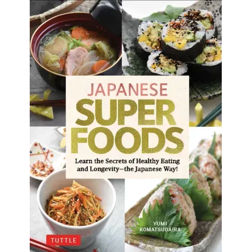 Japanese Superfoods: Learn the Secrets of Healthy Eating and Longevity - The Japanese Way!