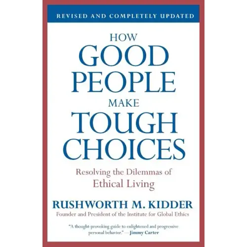 How Good People Make Tough Choices: Resolving the Dilemmas of Ethical Living