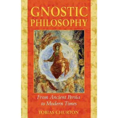 Gnostic Philosophy: From Ancient Persia to Modern Times