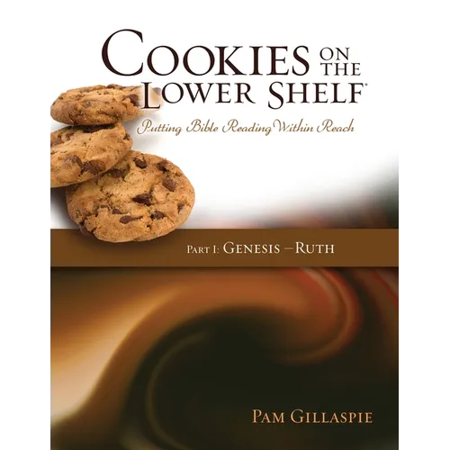 Cookies on the Lower Shelf: Part I Genesis - Ruth: Part I