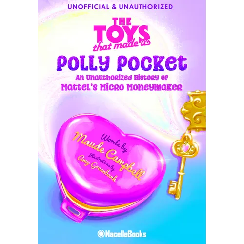 The Toys That Made Us: Polly Pocket: An Unauthorized History of Mattel's Micro Moneymaker