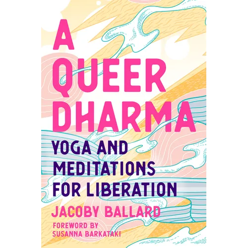 A Queer Dharma: Yoga and Meditations for Liberation