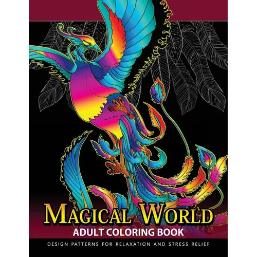 Magical World Adult Coloring Books: Adult Coloring Book Centaur, Phoenix, Mermaids, Pegasus, Unicorn, Dragon, Hydra and friend.