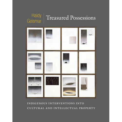Treasured Possessions: Indigenous Interventions into Cultural and Intellectual Property