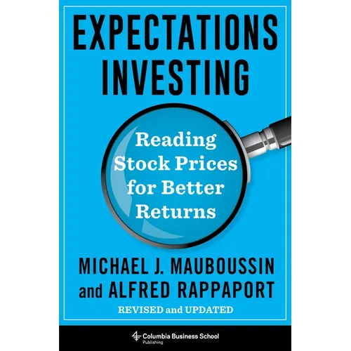 Expectations Investing: Reading Stock Prices for Better Returns, Revised and Updated