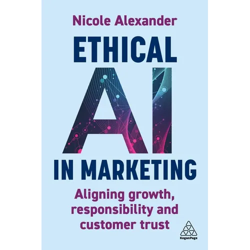 Ethical AI in Marketing: Aligning Growth, Responsibility and Customer Trust