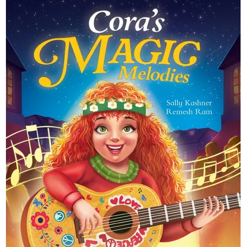 Cora's Magic Melodies: A Children's Book About Music, Kindness, and Community