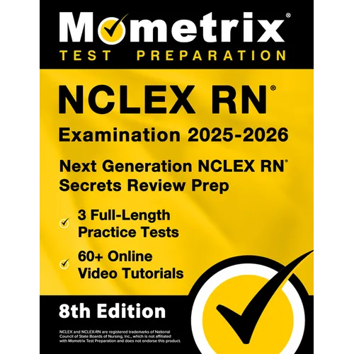NCLEX RN Examination 2025-2026 - 3 Full-Length Practice Tests, 60+ Online Video Tutorials, Next Generation NCLEX RN Secrets Review Prep: [8th Edition]
