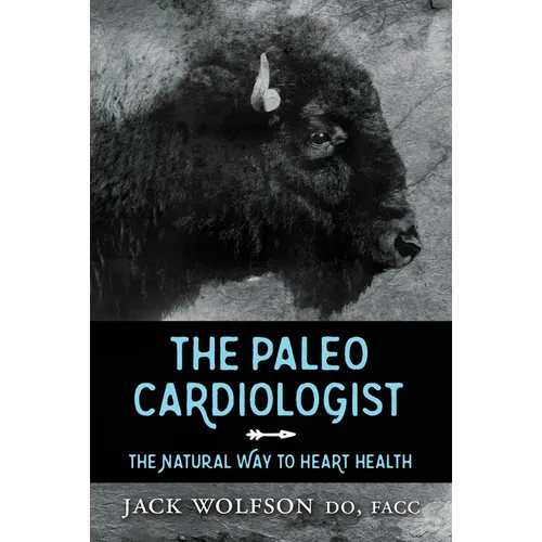 The Paleo Cardiologist: The Natural Way to Heart Health