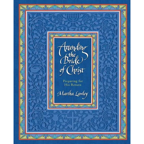 Attending the Bride of Christ: Preparing for His Return