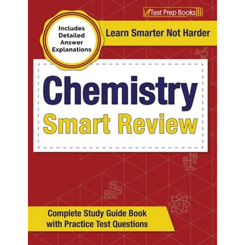 Chemistry Smart Review 2023-2024: Complete Study Guide Book with Practice Test Questions [Includes Detailed Answer Explanations]