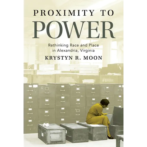 Proximity to Power: Rethinking Race and Place in Alexandria, Virginia