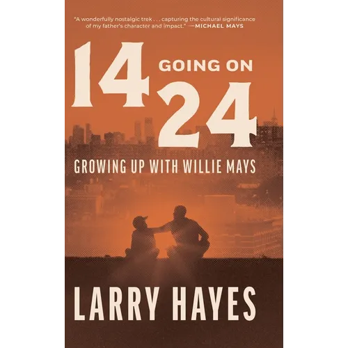 14 Going on 24: Growing Up with Willie Mays