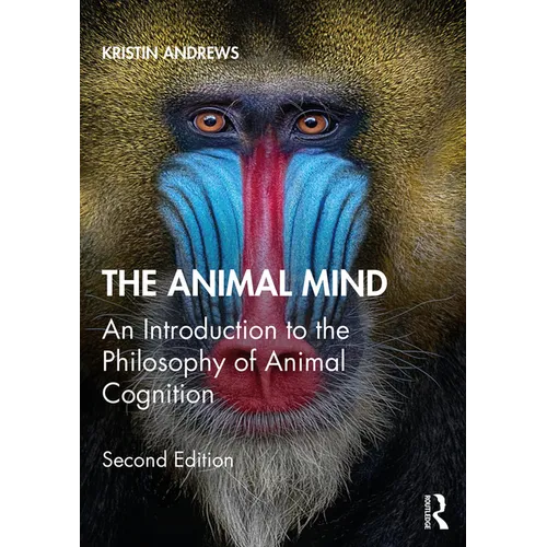 The Animal Mind: An Introduction to the Philosophy of Animal Cognition