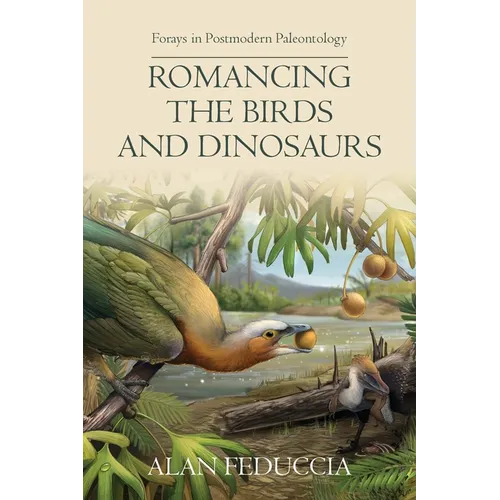 Romancing the Birds and Dinosaurs: Forays in Postmodern Paleontology