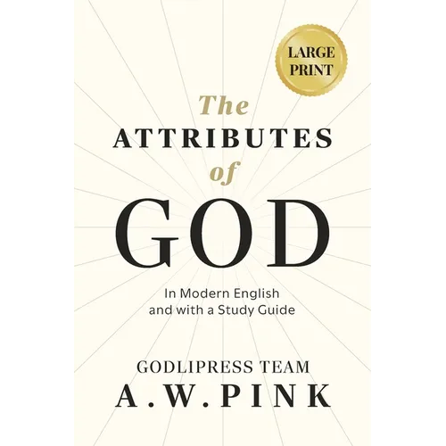 A. W. Pink's The Attributes of God: In Modern English and with a Study Guide